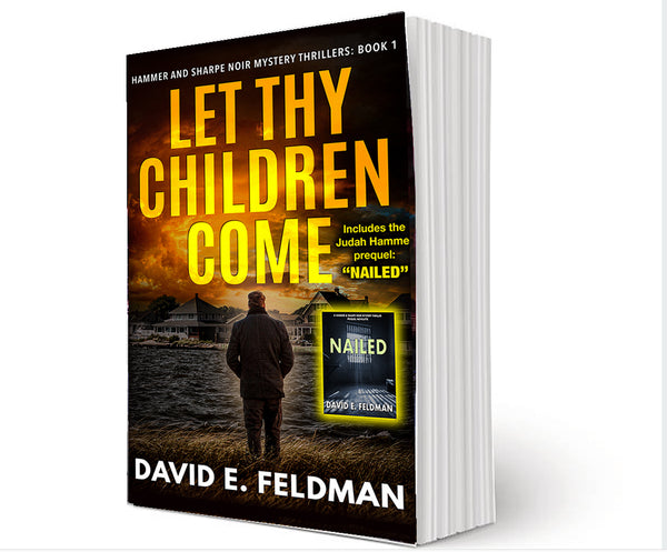 Let Thy Children Come PLUS Nailed, A Judah Hammer Prequel-Paperback